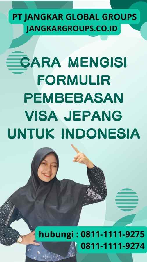 Cara Mengisi Formulir Pembebasan Visa Jepang untuk Indonesia