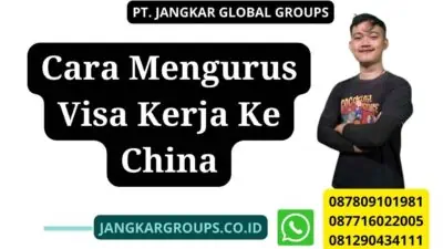 Cara Mengurus Visa Kerja Ke China