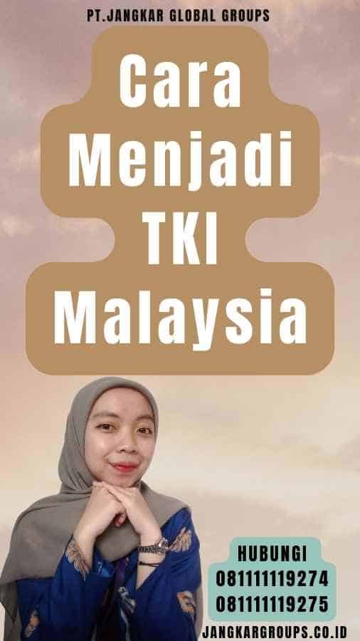 Cara Menjadi TKI Malaysia