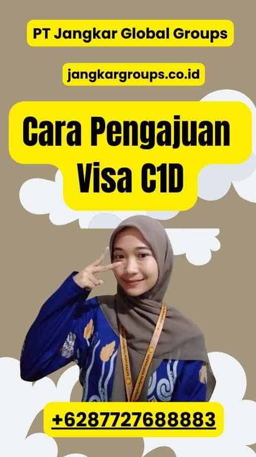 Cara Pengajuan Visa C1D