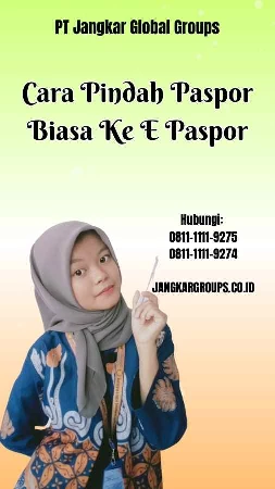 Cara Pindah Paspor Biasa Ke E Paspor