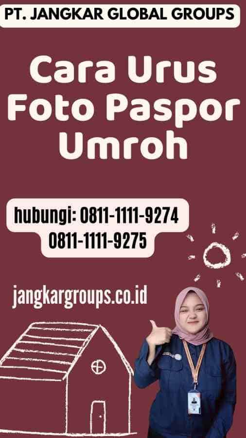 Cara Urus Foto Paspor Umroh