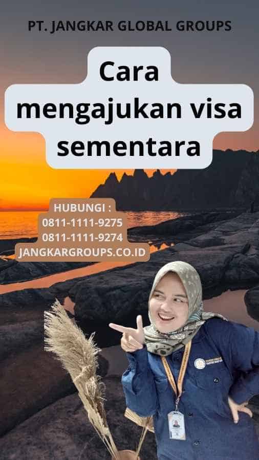 Cara mengajukan visa sementara