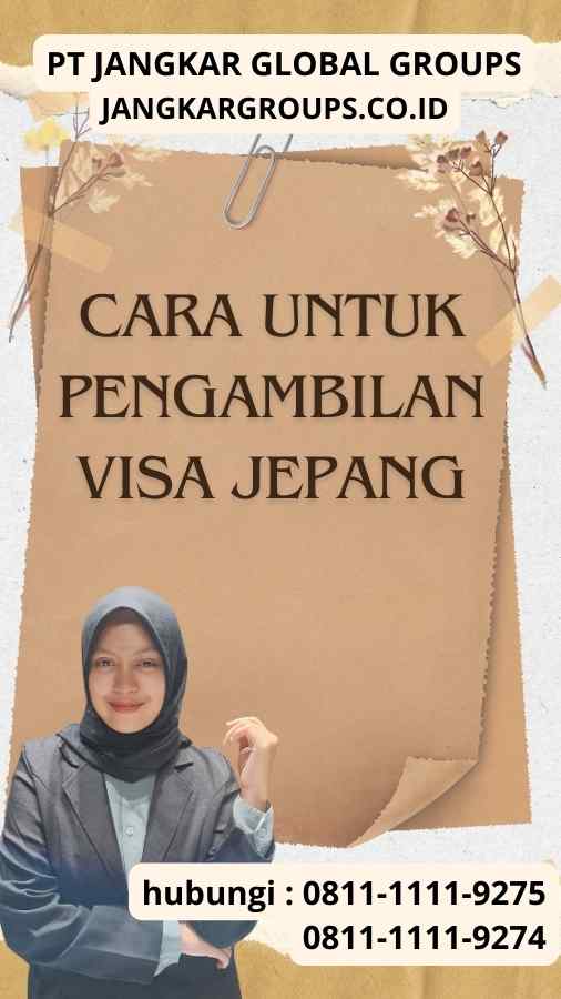 Cara untuk Pengambilan Visa Jepang Cara untuk Pengambilan Visa Jepang