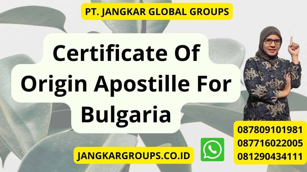 Certificate Of Origin Apostille For Bulgaria