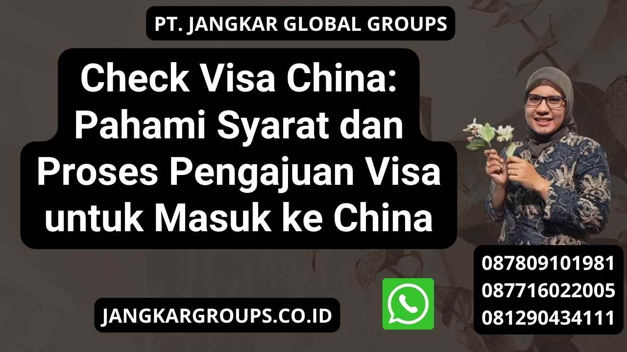 Check Visa China: Pahami Syarat dan Proses Pengajuan Visa untuk Masuk ke China