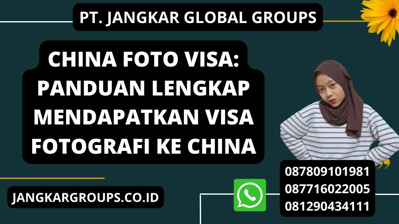 China Foto Visa: Panduan Lengkap Mendapatkan Visa Fotografi ke China