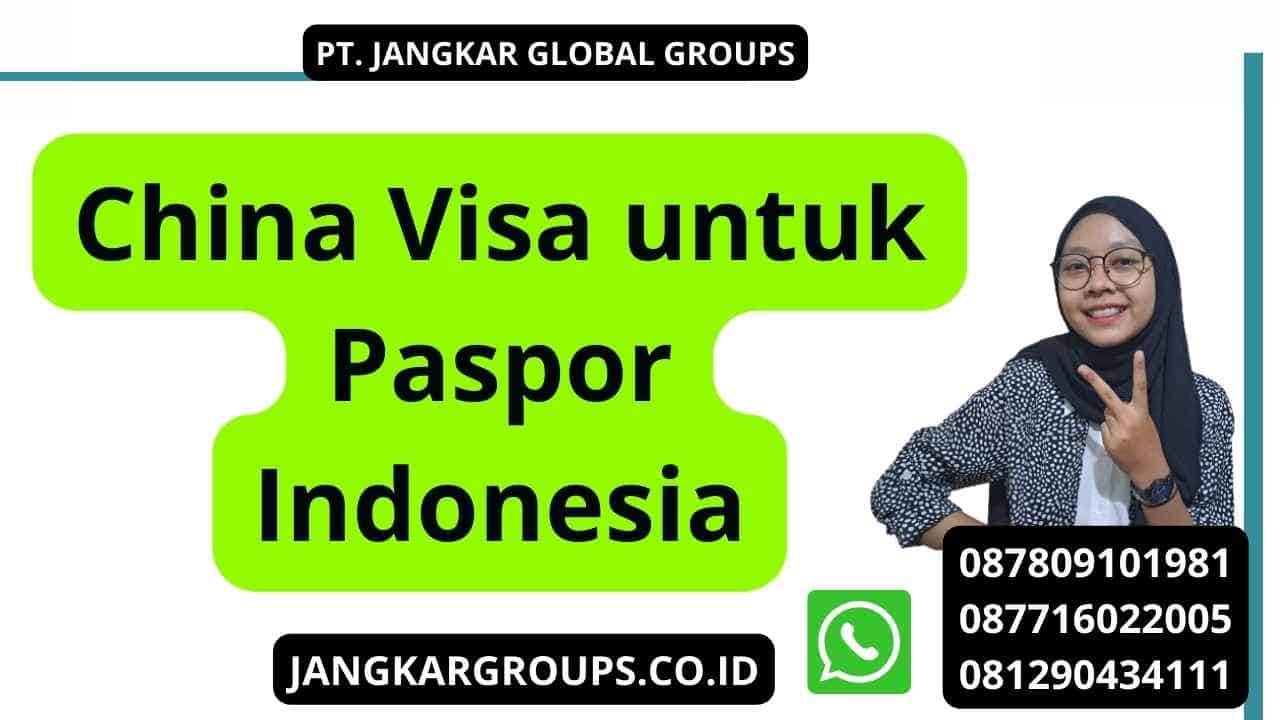 China Visa untuk Paspor Indonesia