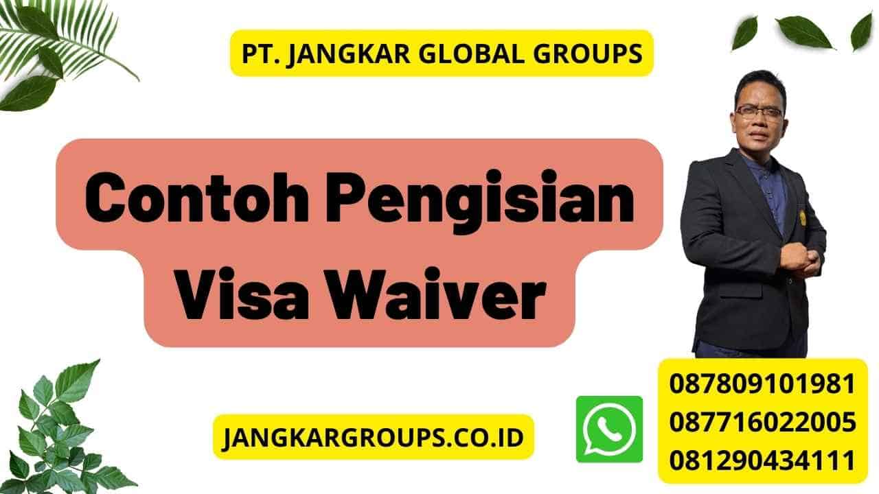 Contoh Pengisian Visa Waiver