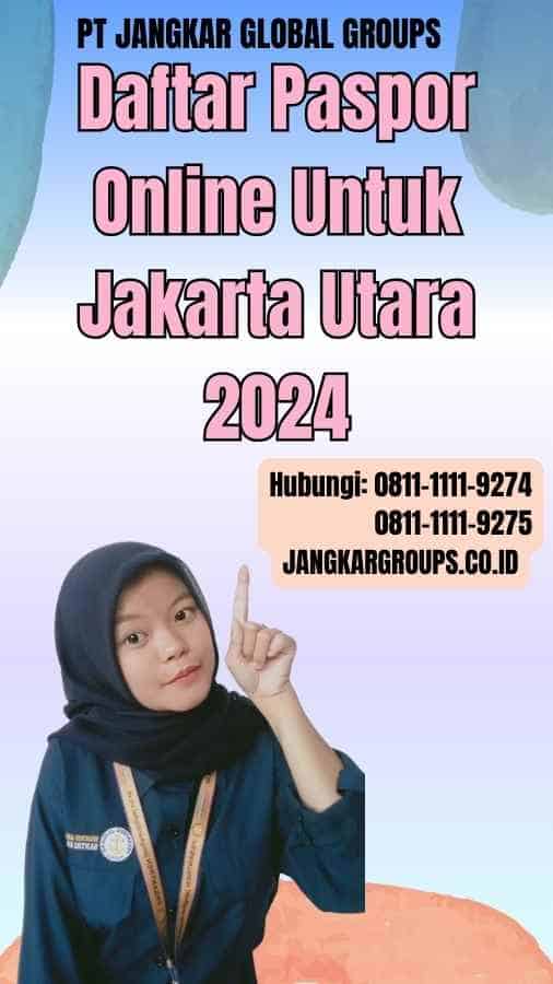 Daftar Paspor Online Untuk Jakarta Utara 2024