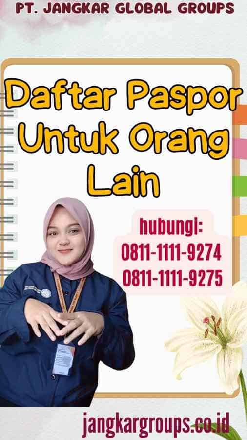 Daftar Paspor Untuk Orang Lain