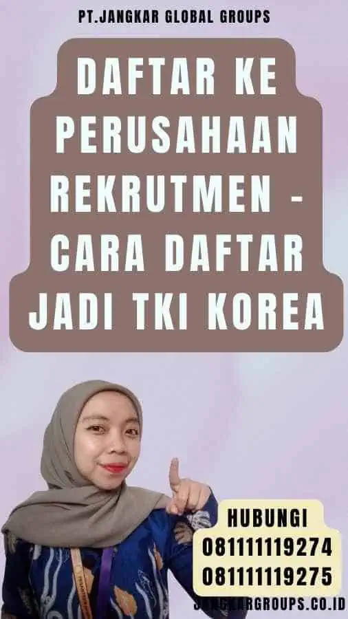 Daftar ke Perusahaan Rekrutmen - Cara Daftar Jadi TKI Korea