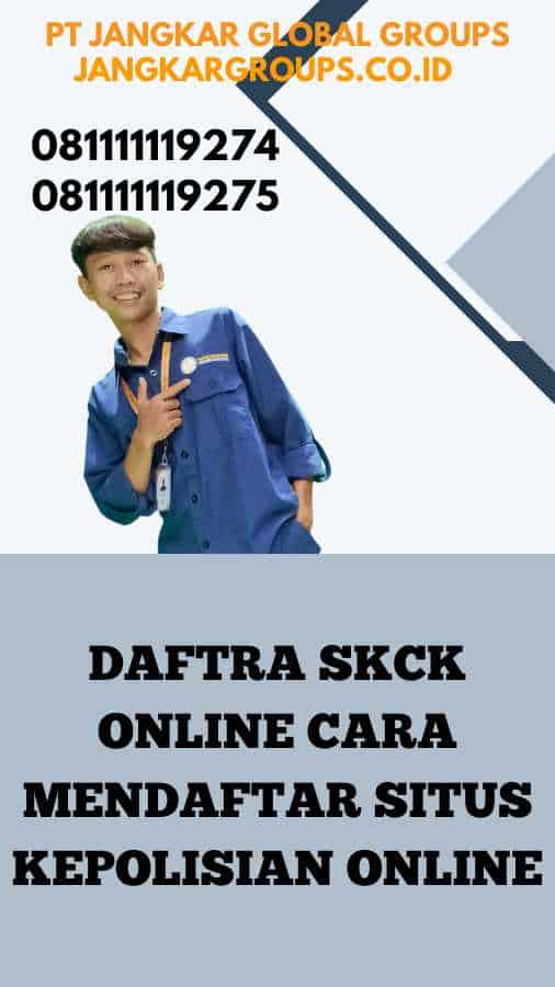 Daftra SKCK Online Cara Mendaftar Situs Kepolisian Online