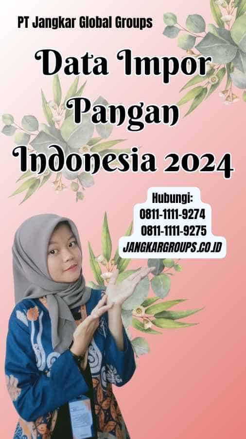 Data Impor Pangan Indonesia 2024