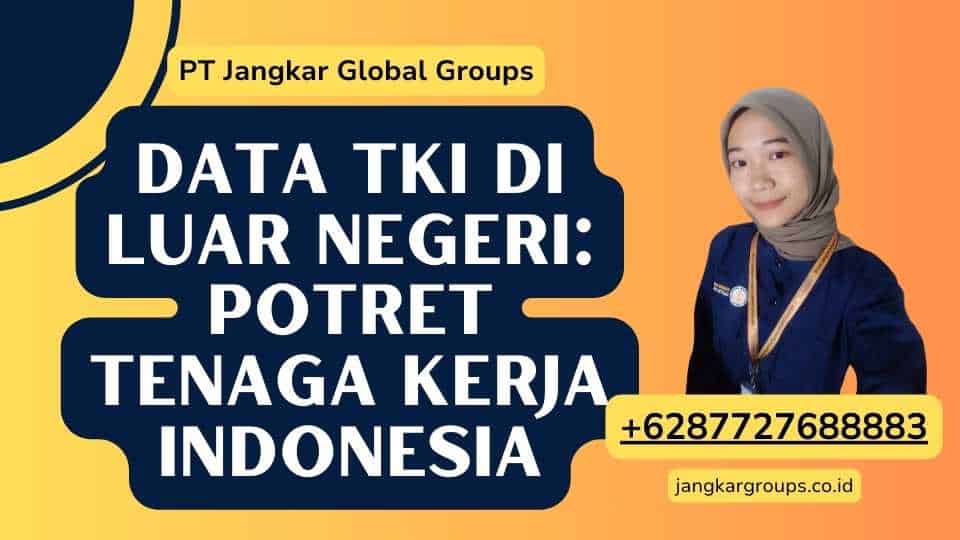 Data TKI Di Luar Negeri Potret Tenaga Kerja Indonesia