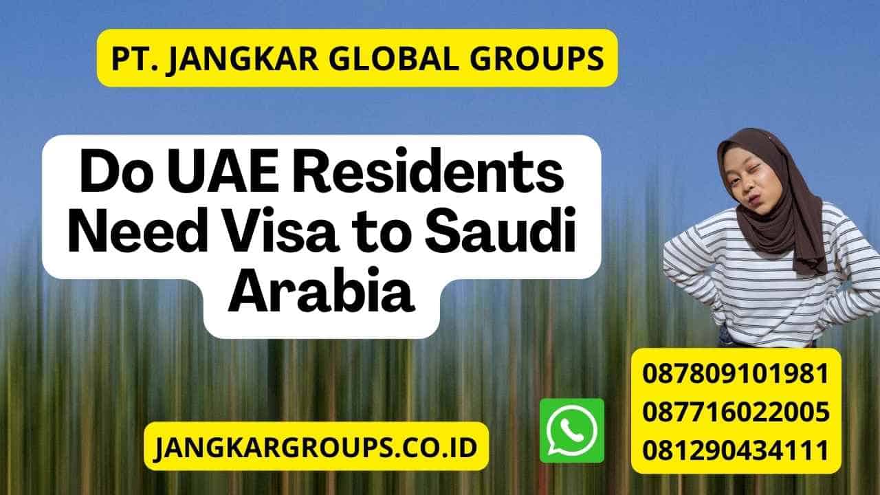 Do UAE Residents Need Visa to Saudi Arabia