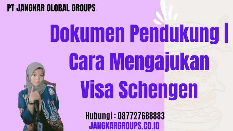 Dokumen Pendukung | Cara Mengajukan Visa Schengen