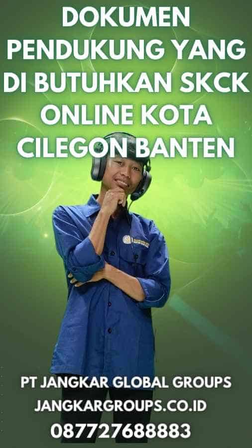 Dokumen Pendukung yang Di butuhkan SKCK Online Kota Cilegon Banten