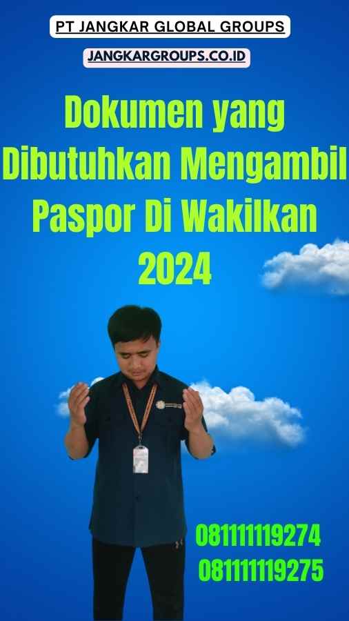 Dokumen yang Dibutuhkan Mengambil Paspor Di Wakilkan 2024