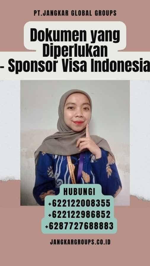 Dokumen yang Diperlukan - Sponsor Visa Indonesia