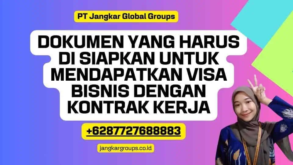 Dokumen yang Harus Di siapkan Untuk Mendapatkan Visa Bisnis dengan Kontrak Kerja