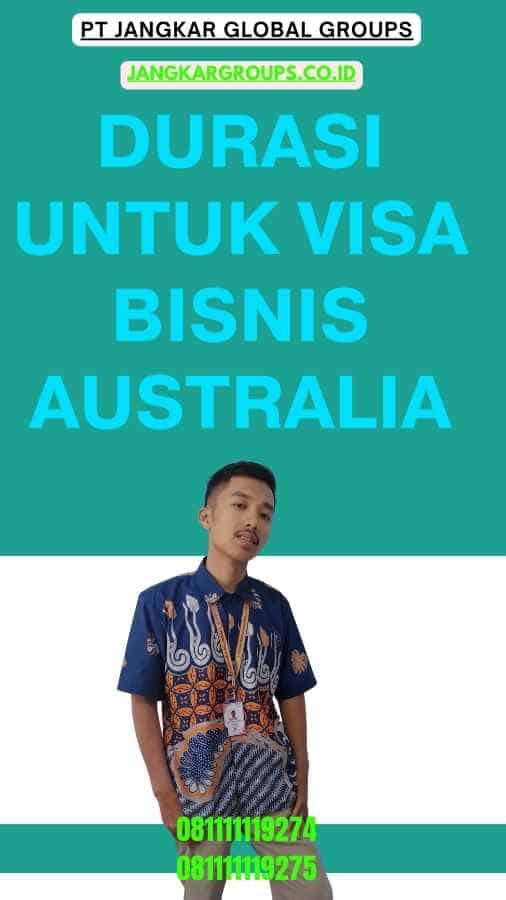 Durasi Untuk Visa Bisnis Australia