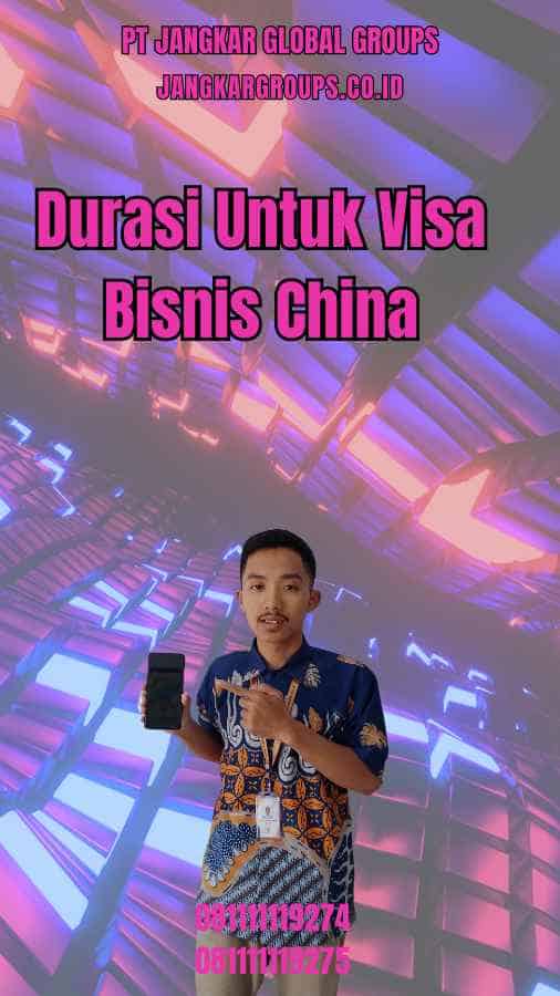 Durasi Untuk Visa Bisnis China