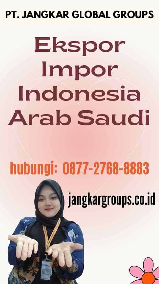 Ekspor Impor Indonesia Arab Saudi