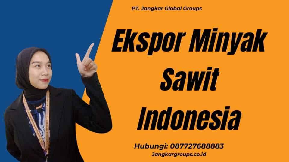 Ekspor Minyak Sawit Indonesia