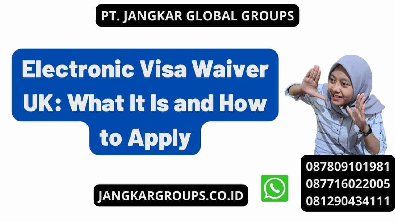 Electronic Visa Waiver UK: What It Is and How to Apply