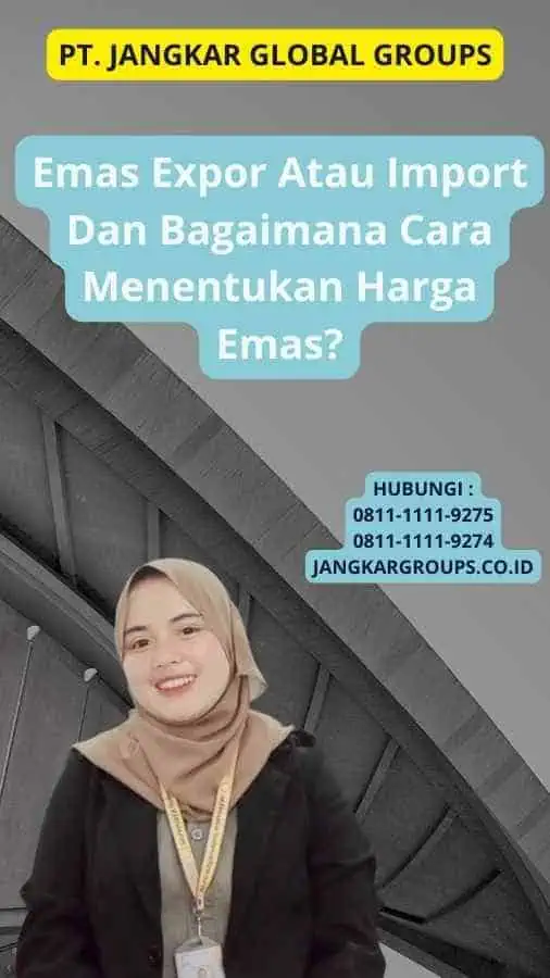 Emas Expor Atau Import Dan Bagaimana Cara Menentukan Harga Emas?