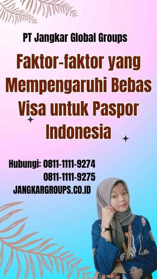 Faktor faktor yang Mempengaruhi Bebas Visa untuk Paspor Indonesia