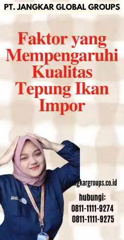 Faktor yang Mempengaruhi Kualitas Tepung Ikan Impor