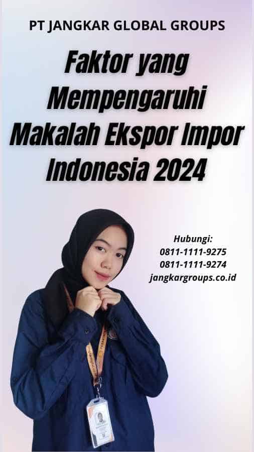 Faktor yang Mempengaruhi Makalah Ekspor Impor Indonesia 2024
