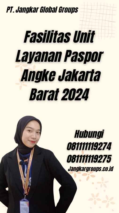 Fasilitas Unit Layanan Paspor Angke Jakarta Barat 2024