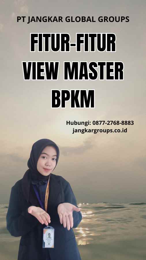 Fitur-Fitur View Master BPKM