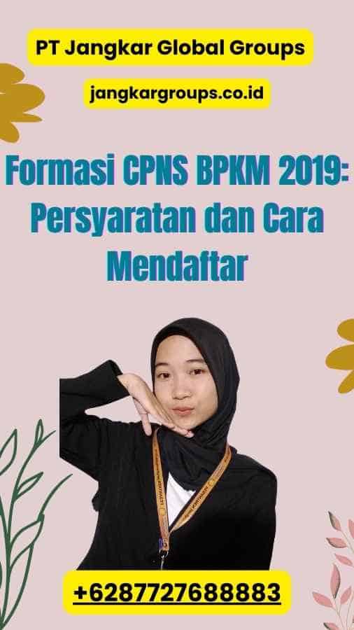 Formasi CPNS BPKM 2019: Persyaratan dan Cara Mendaftar
