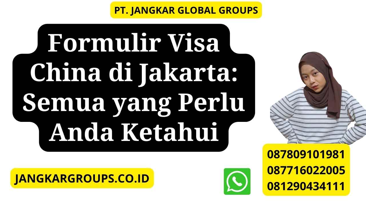 Formulir Visa China di Jakarta: Semua yang Perlu Anda Ketahui