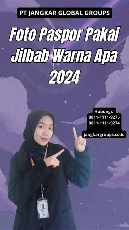 Foto Paspor Pakai Jilbab Warna Apa 2024