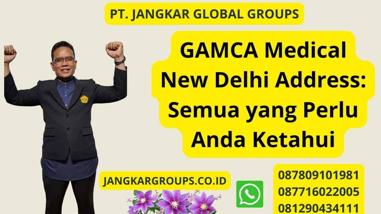 GAMCA Medical New Delhi Address: Semua yang Perlu Anda Ketahui