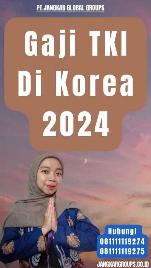 Gaji TKI Di Korea 2024
