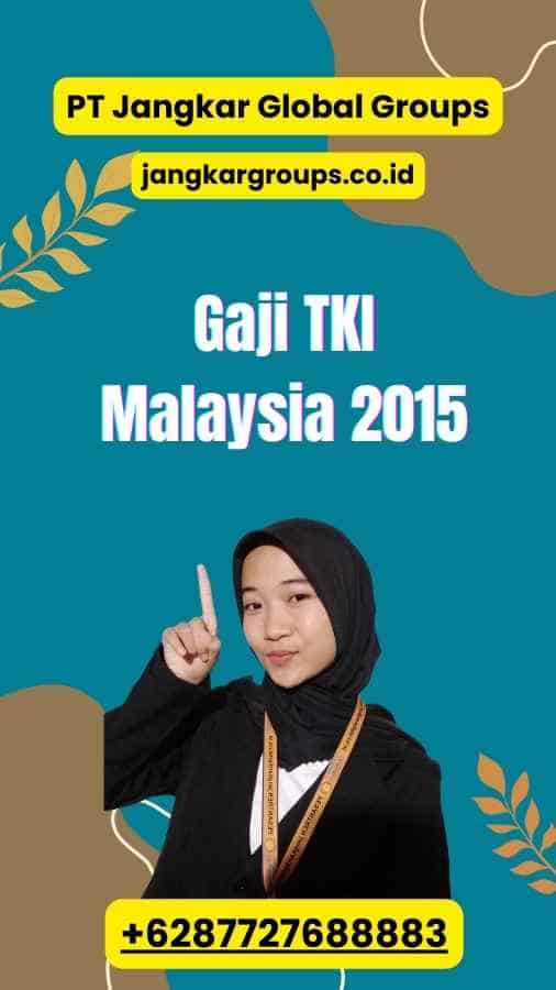 Gaji TKI Malaysia 2015