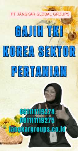 Gajih TKI Korea Sektor Pertanian