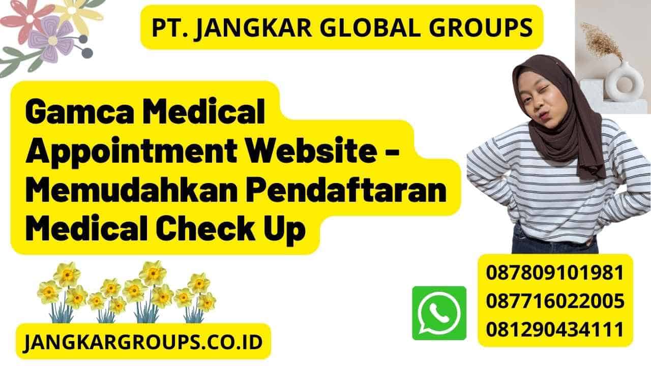 Gamca Medical Appointment Website - Memudahkan Pendaftaran Medical Check Up