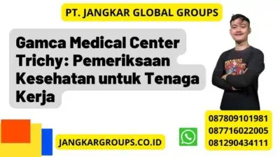 Gamca Medical Center Trichy: Pemeriksaan Kesehatan untuk Tenaga Kerja