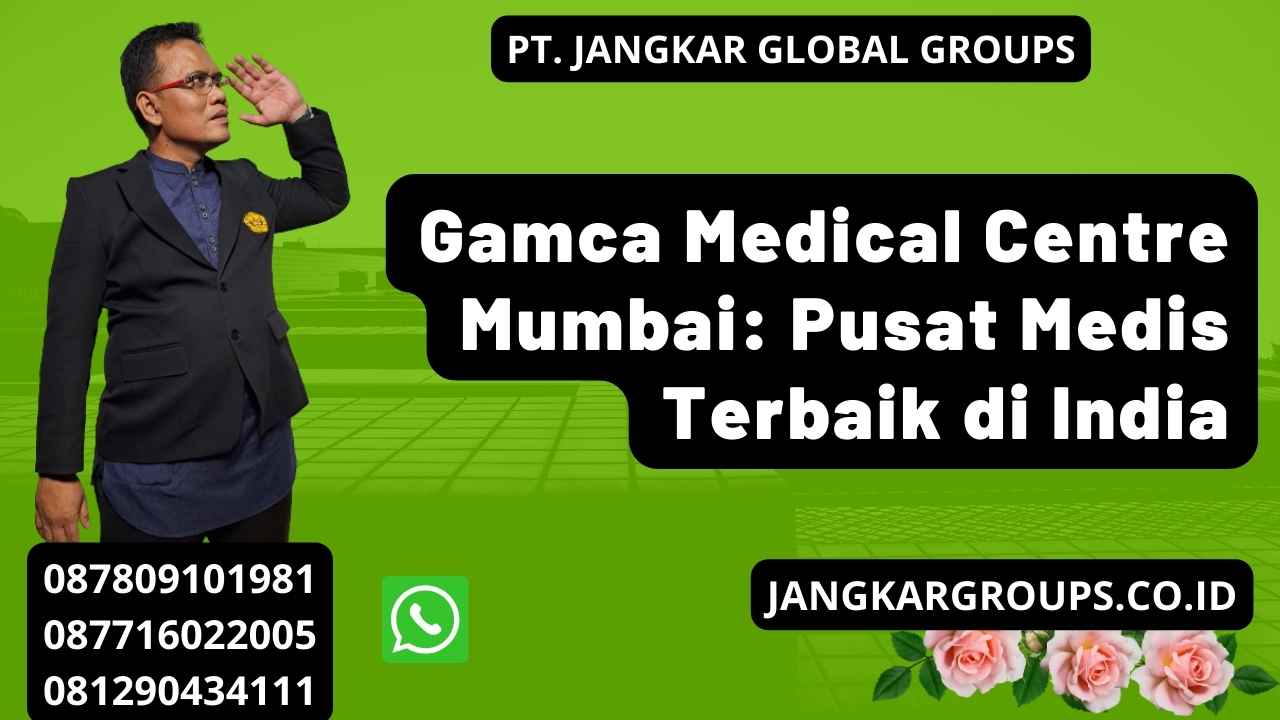 Gamca Medical Centre Mumbai: Pusat Medis Terbaik di India