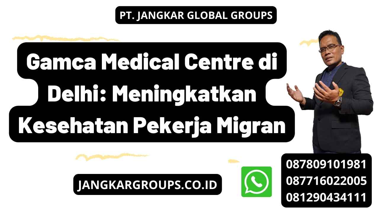 Gamca Medical Centre di Delhi: Meningkatkan Kesehatan Pekerja Migran