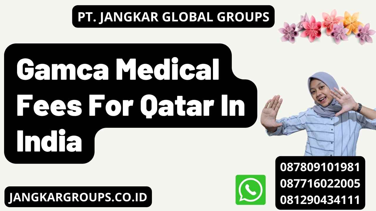 Gamca Medical Fees For Qatar In India