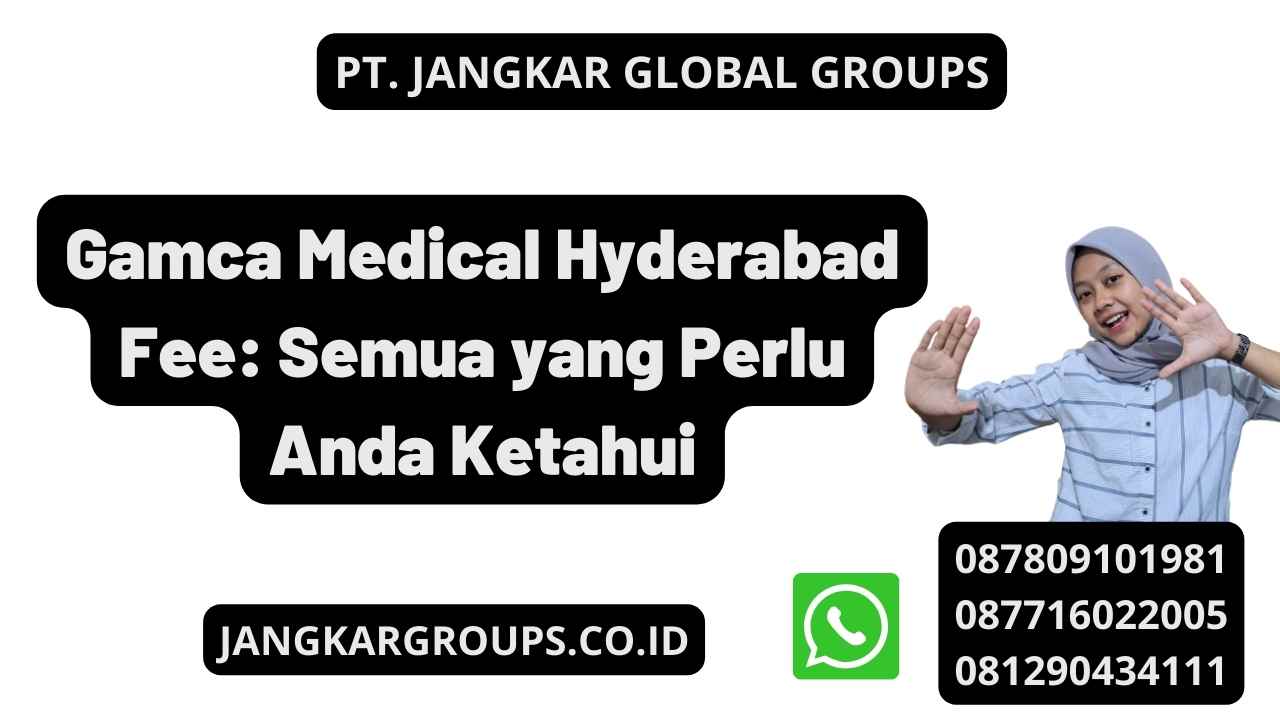 Gamca Medical Hyderabad Fee: Semua yang Perlu Anda Ketahui