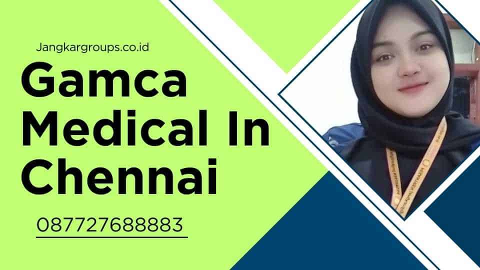 Gamca Medical In Chennai